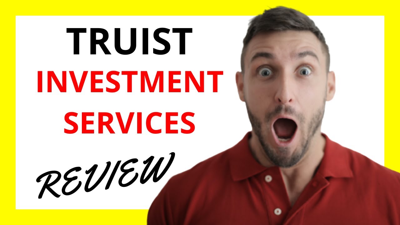 🔥 Truist Investment Services Review: Pros and Cons