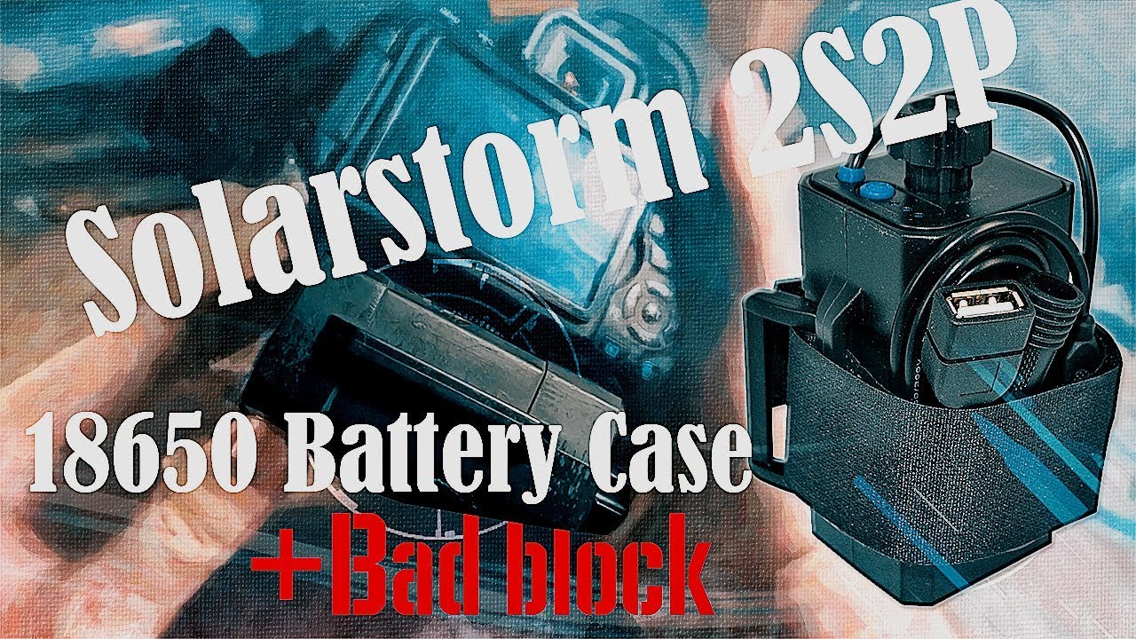 Solarstorm 2S2P 18650 Battery Case + bad Block