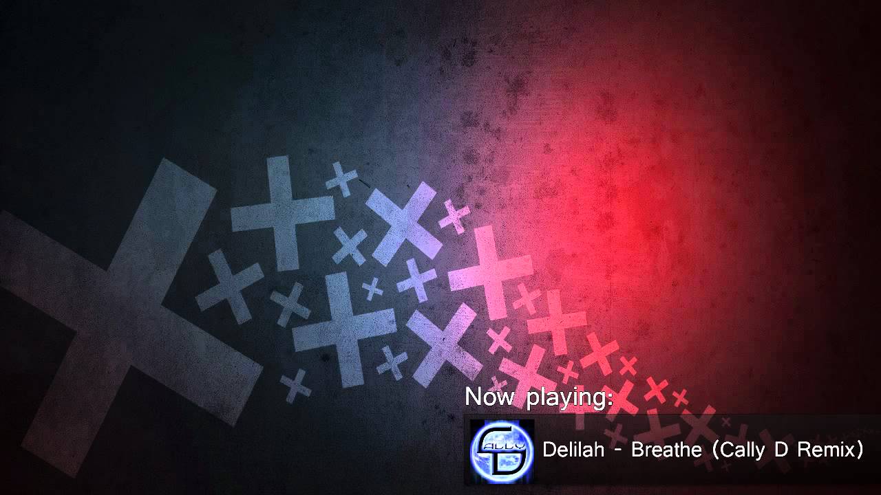 Delilah - Breathe (Cally D Remix)