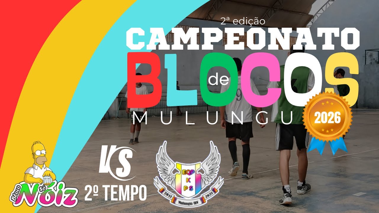 Só Noiz [1] X [1] Os K.Ps | CAMPEONATO DE BLOCOS DE MULUNGU - 2026 | 2º TEMPO