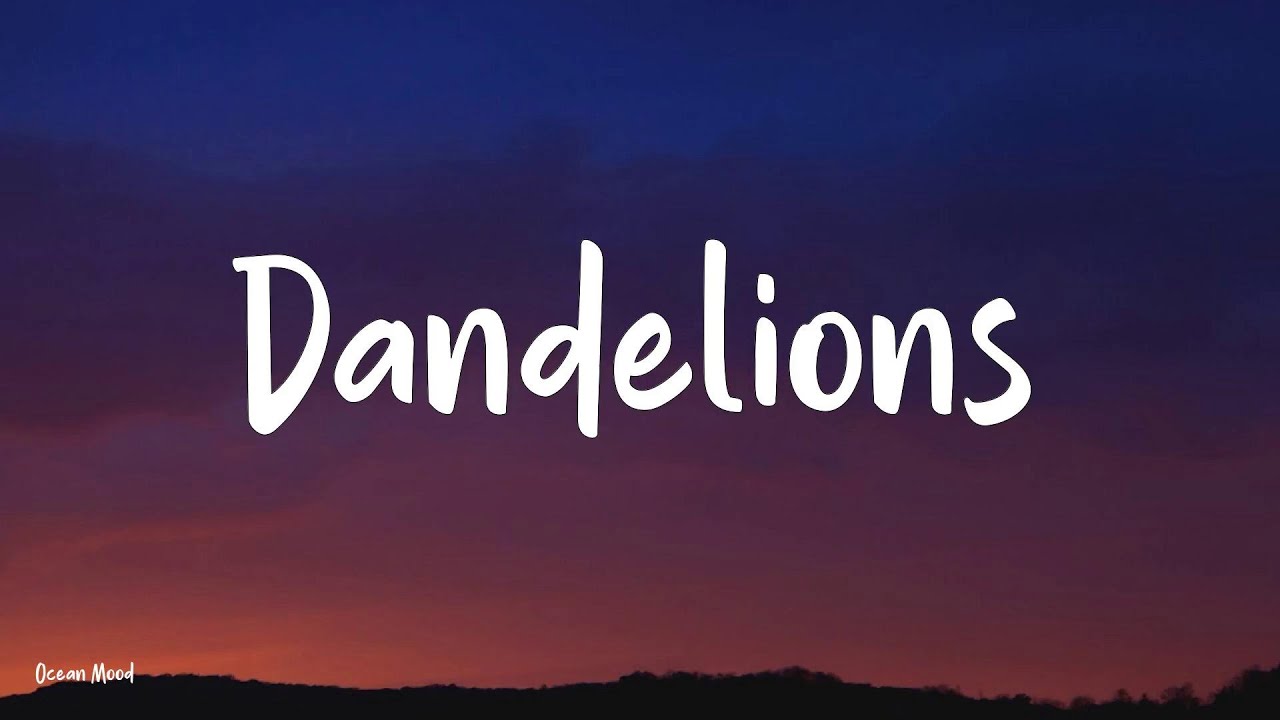 Ruth B. - Dandelions  (Lyrics) | Wiz Khalifa, Ellie Goulding, Benson Boone