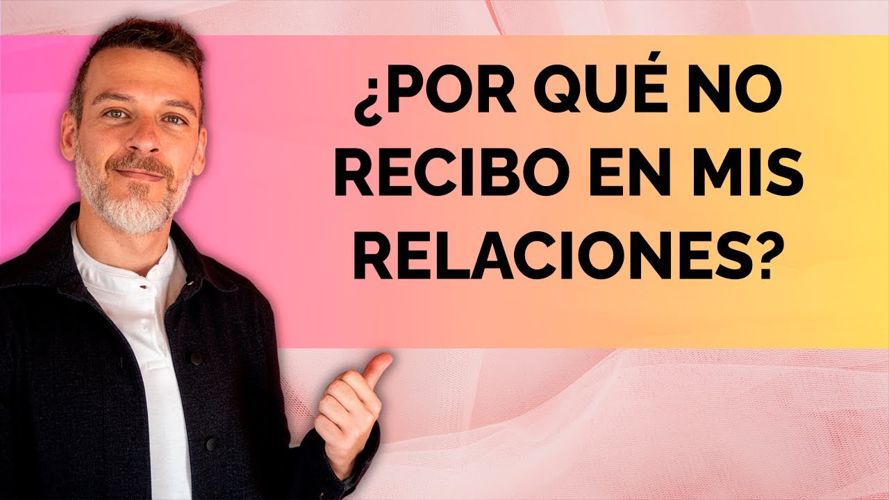 ¿POR QUÉ NO RECIBO EN MIS RELACIONES?