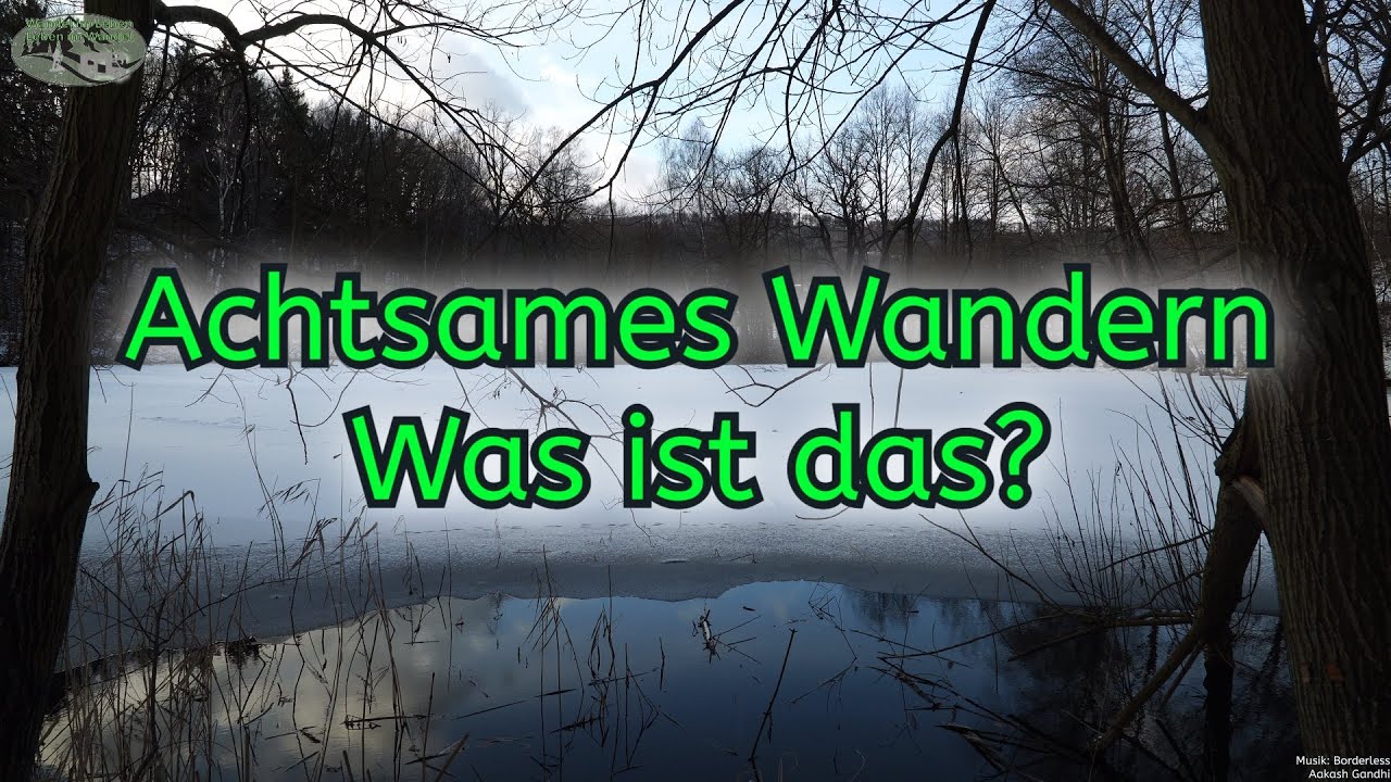 Achtsames Wandern - Was ist das? Infos zu Übungen der Achtsamkeit