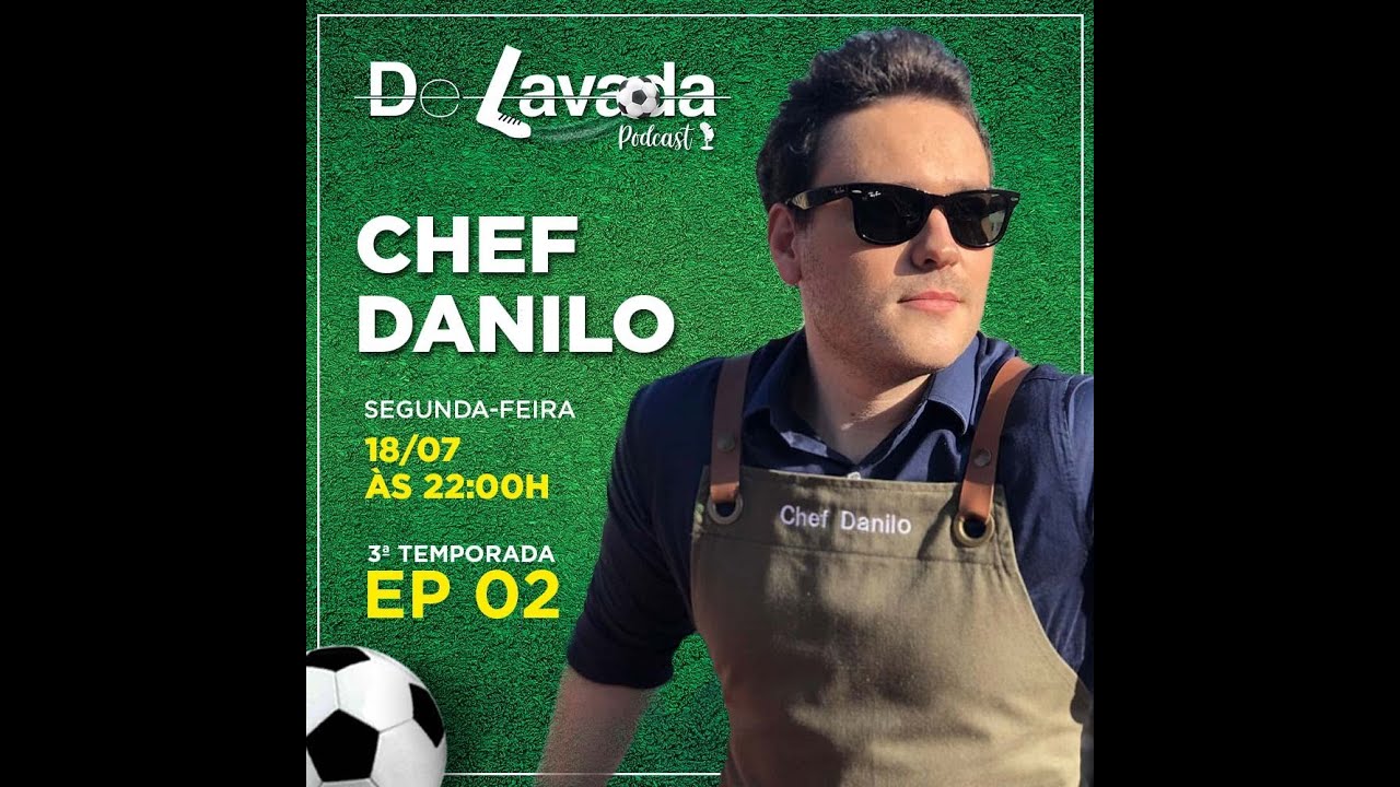 CHEF DANILO - De Lavada Podcast #02 -  3&ordf; Temporada