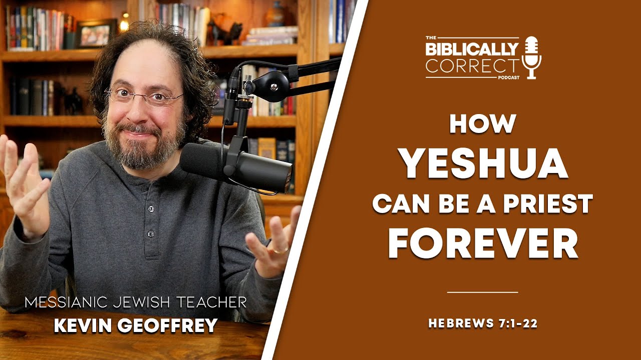 BCP #85 | How Yeshua Can Be a Priest Forever | Hebrews Series Pt 7 | A Messianic Jew Explains