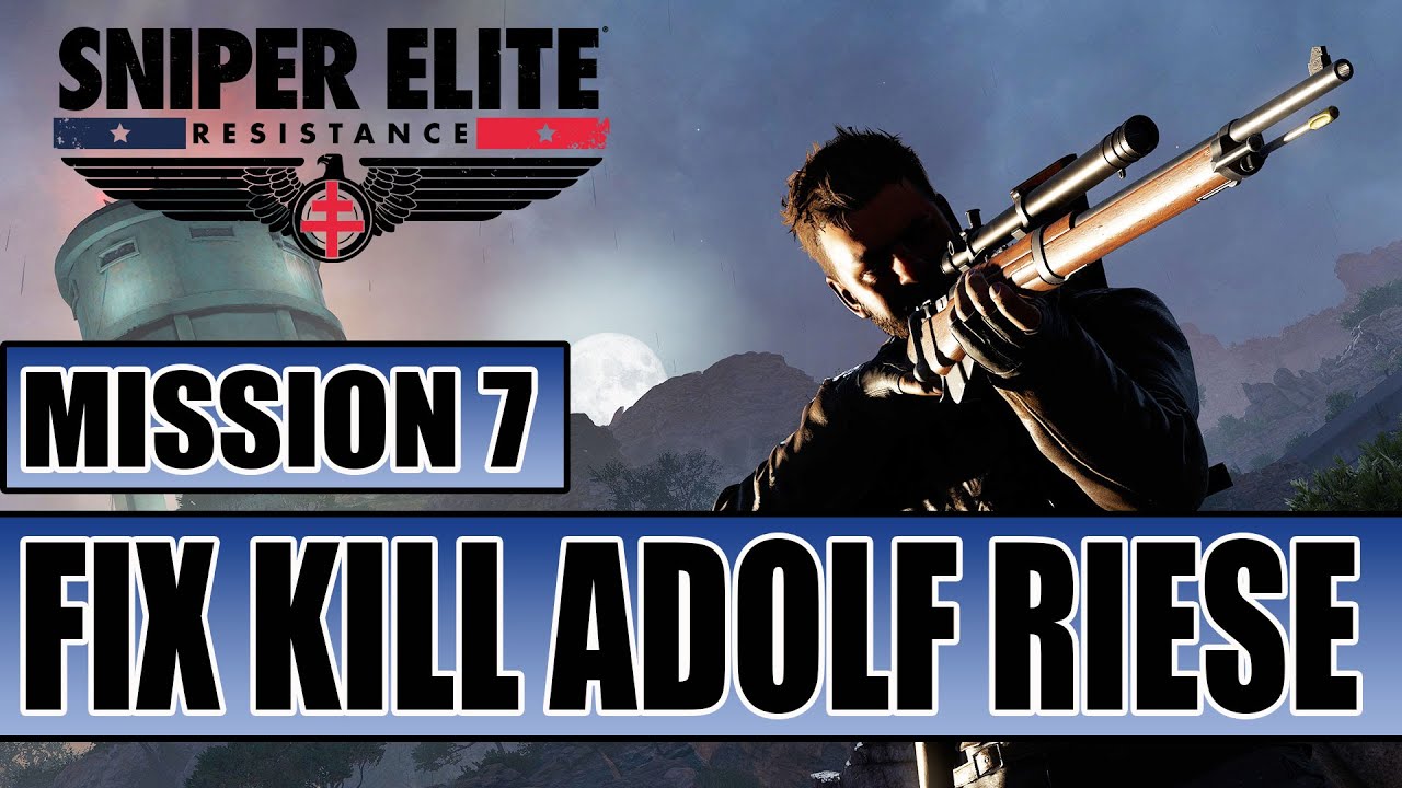 Sniper Elite Resistance - FIX Töte / Kill Adolf Riese Mission 7 - In Grund und Boden - 100% Guide