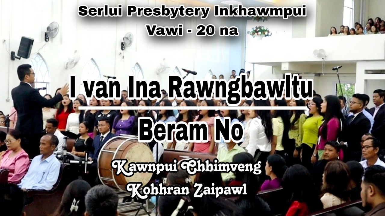 I van ina rawngbawltu || Beram No || Serlui Presbytery || Kawnpui Chhimveng Kohhran Zaipawl
