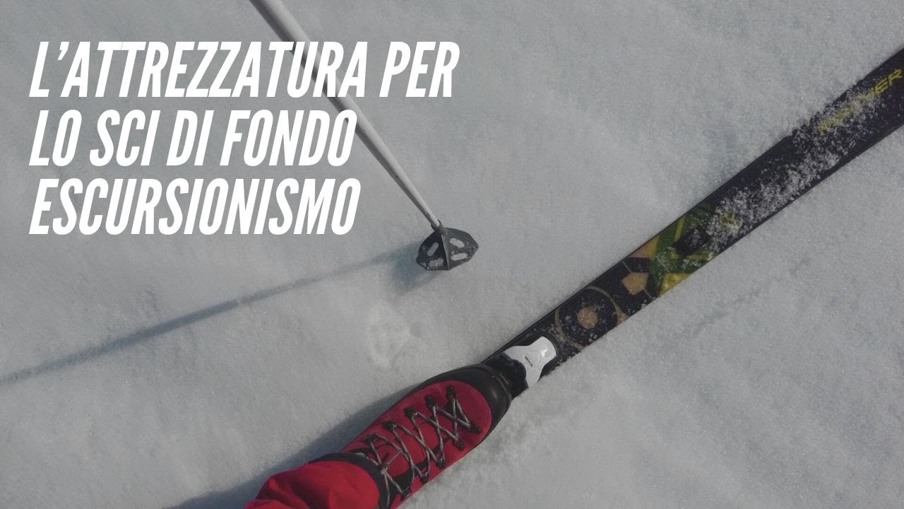 L' attrezzatura da sci di fondo escursionismo