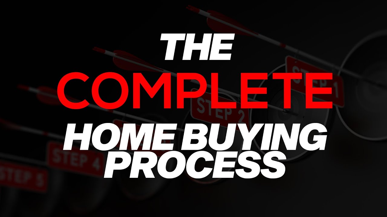 The Complete Home Buying Process - Updated for Summer 2020