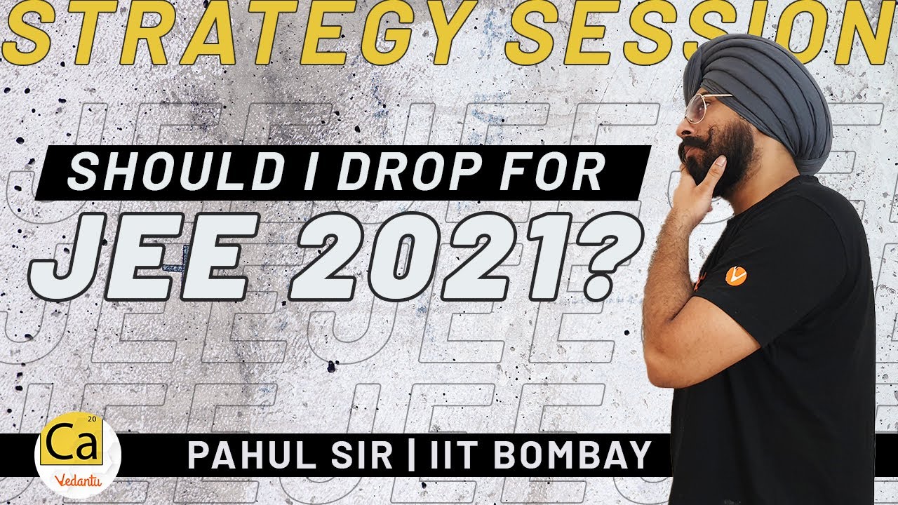 Should I Drop For JEE 2021? Strategy Session | Pahul Sir