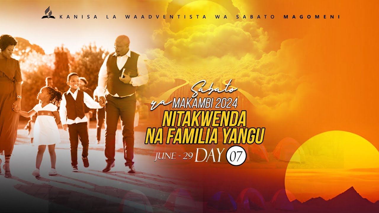 MAKAMBI 2024 | IBADA YA SABATO | NITAKWENDA NA FAMILIA YANGU | DAY 7