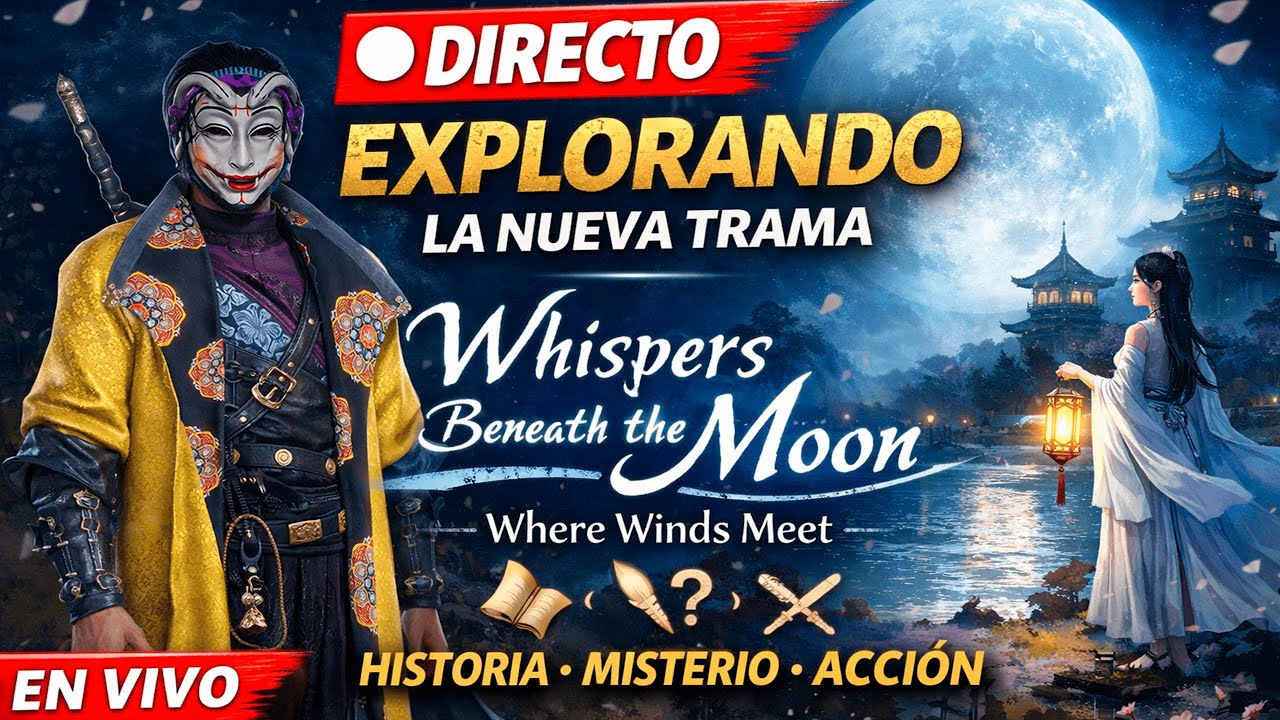DIRECTO 🔴 Explorando la Nueva Trama | Whispers Beneath the Moon – Where Winds Meet