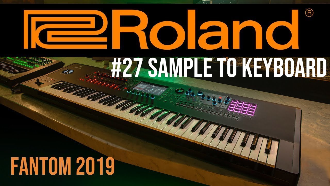 Roland Fantom #27 | Sample to Keyboard