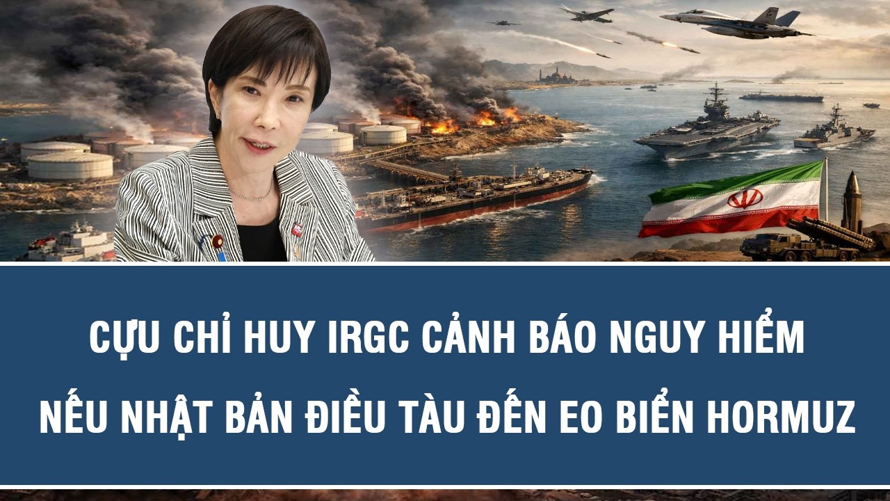 Cựu chỉ huy IRGC cảnh báo nguy hiểm nếu Nhật Bản điều tàu đến Eo biển Hormuz
