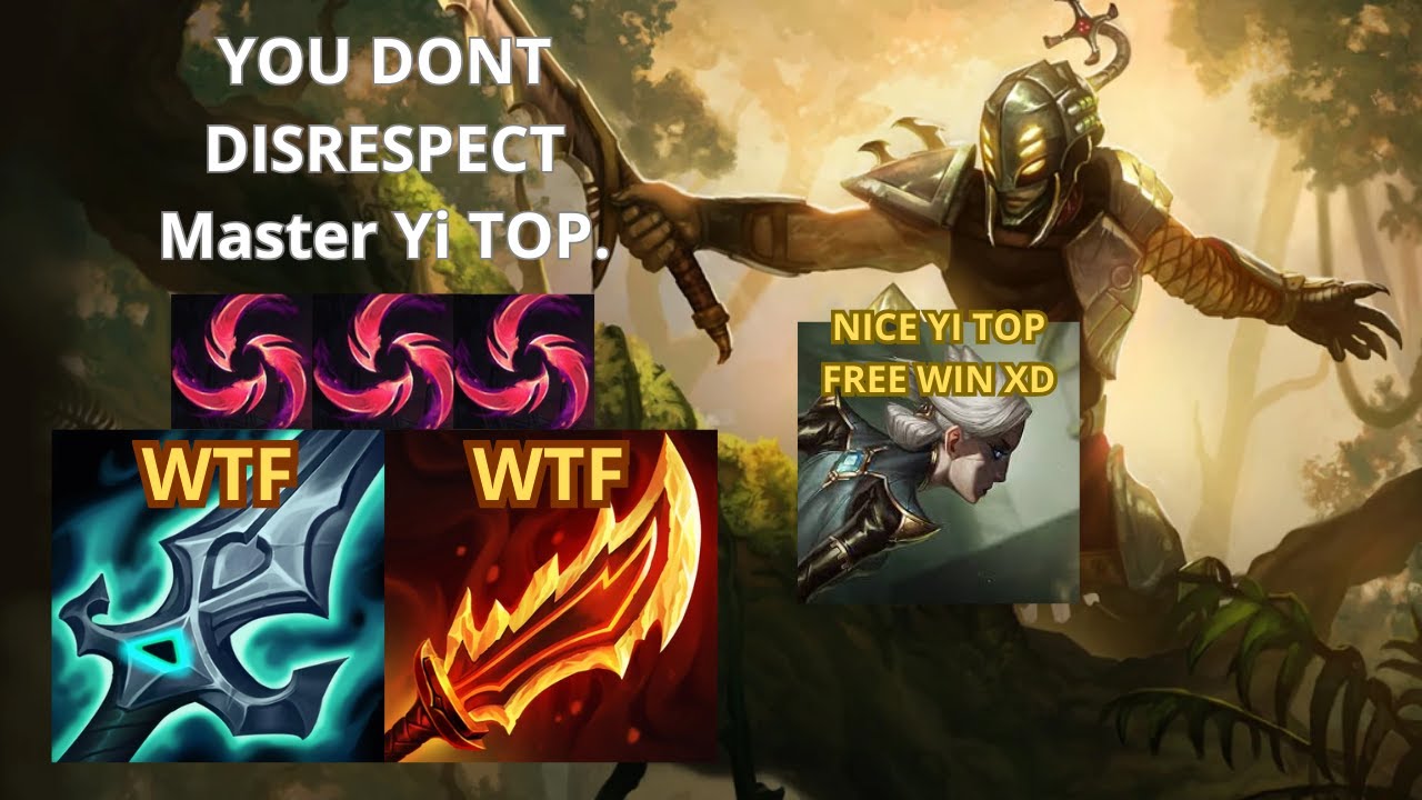 what HAPPENS when you DISRESPECT MASTER YI TOP.