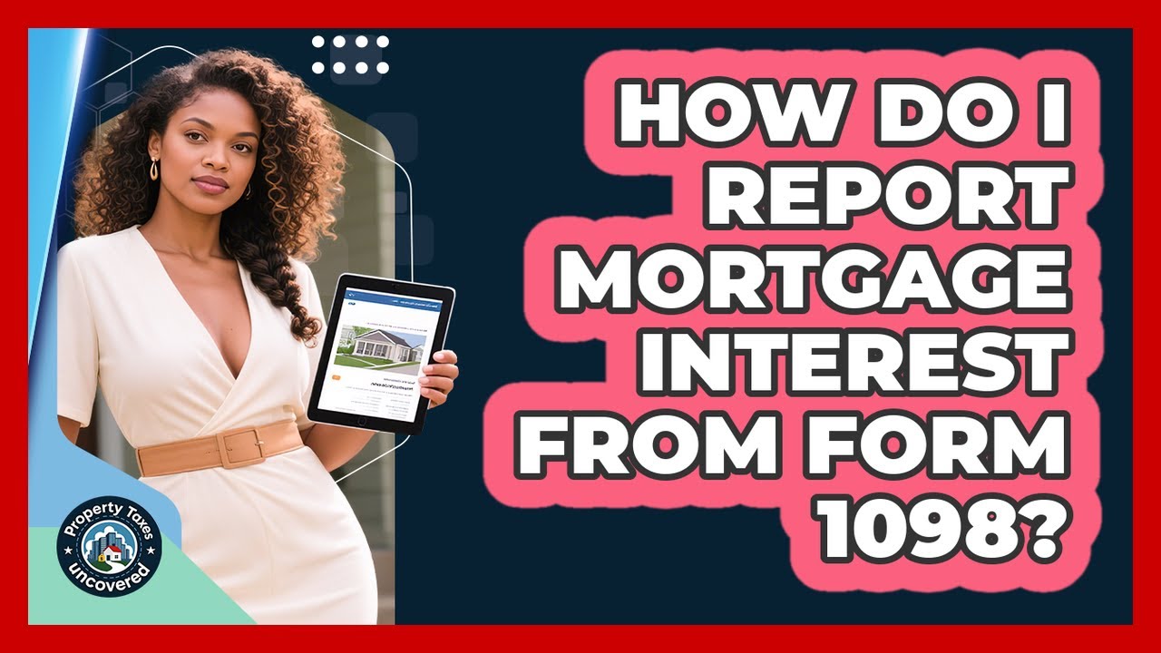 How Do I Report Mortgage Interest From Form 1098?