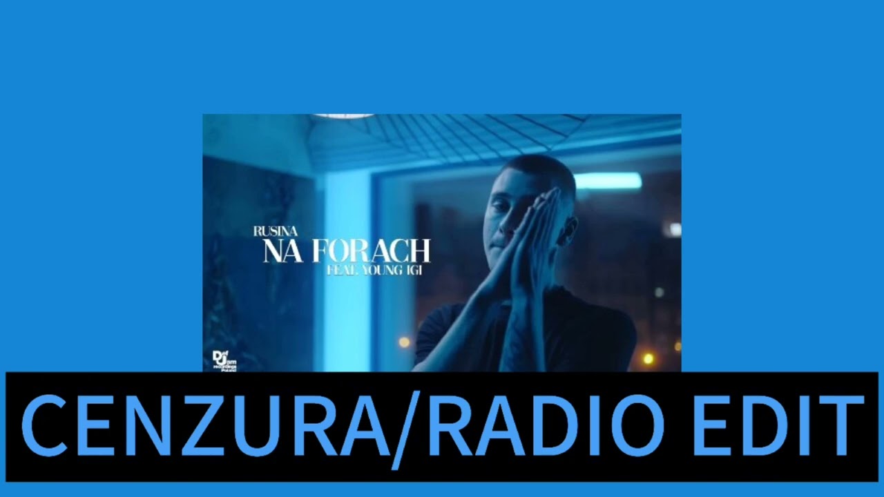 rusina - NA FORACH feat. Young Igi (CENZURA/RADIO EDIT)