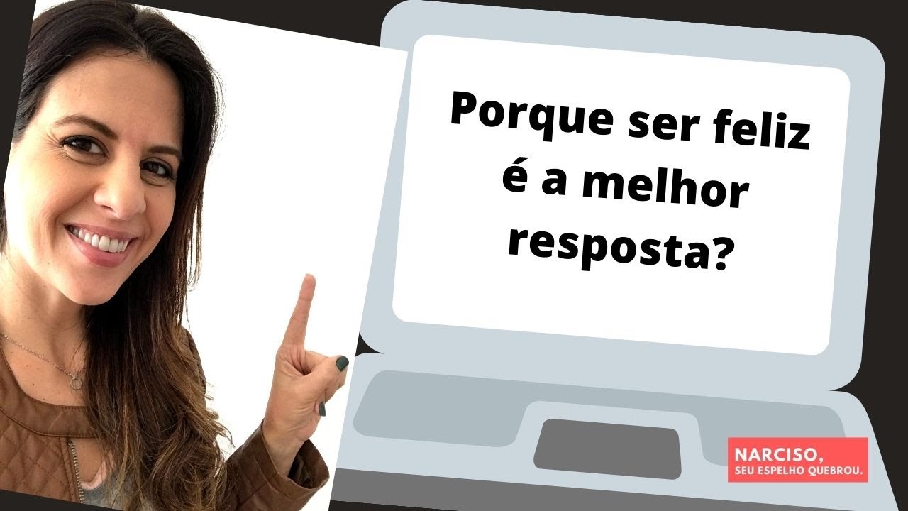 Porque ser feliz é a melhor resposta?