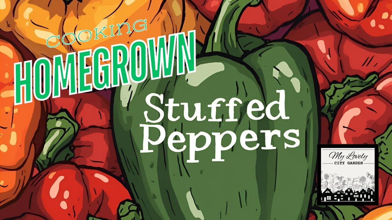 Seed to Table. Cooking Home Grown Stuffed Peppers from @mylovelycitygarden