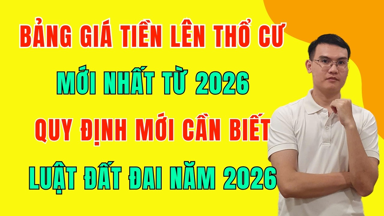 Bảng Giá Tiền Lên Thổ Cư Mới Nhất Từ 2026 - Luật Đất Đai 2026