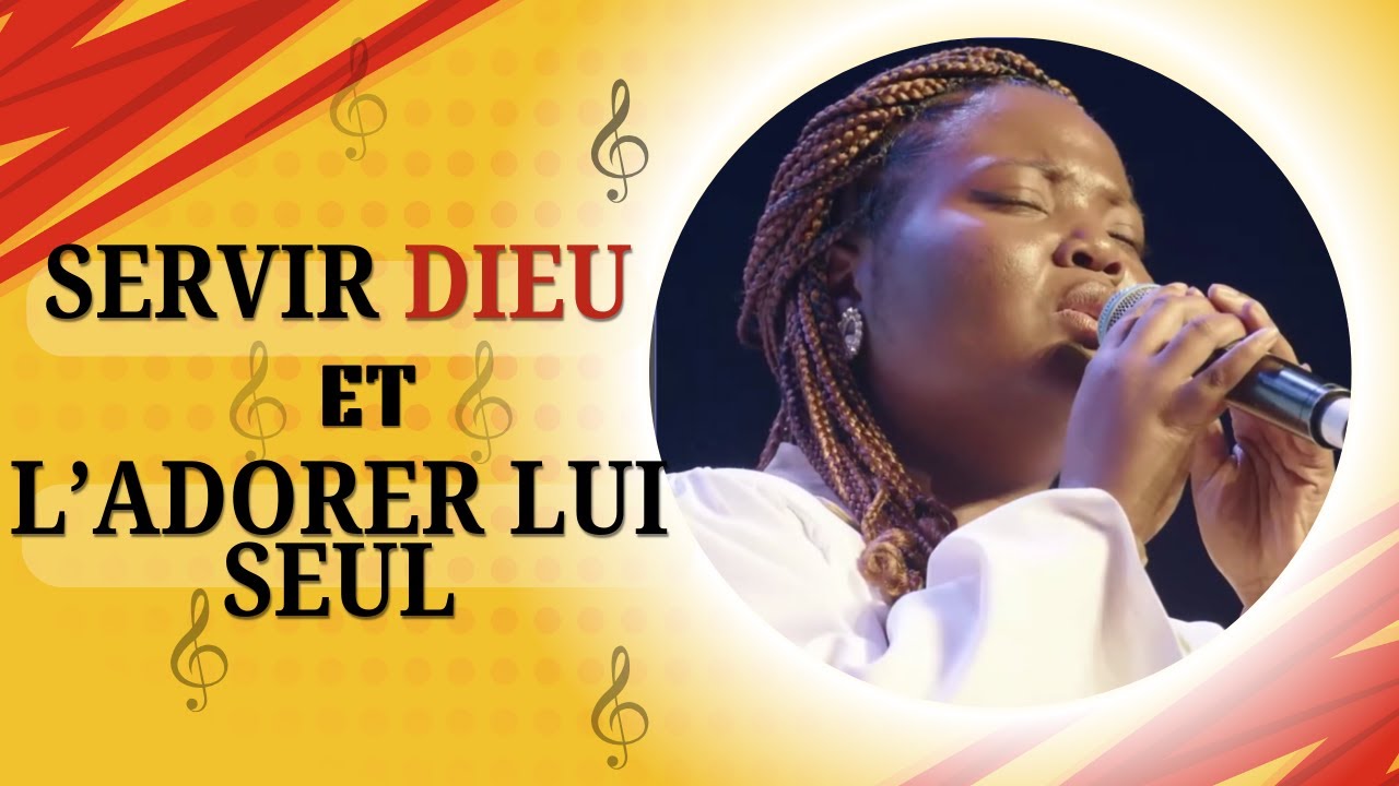 Servir Dieu et l'adorer Lui seul