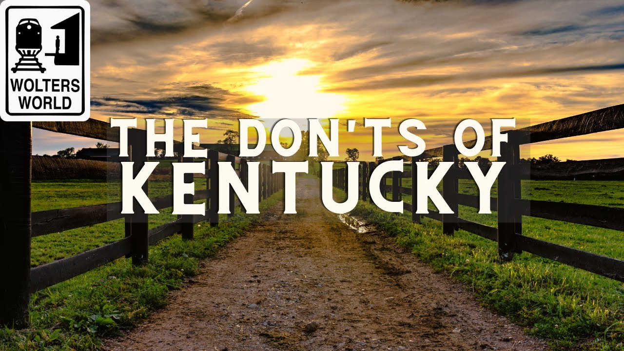 Kentucky - The Don'ts of Visiting Kentucky