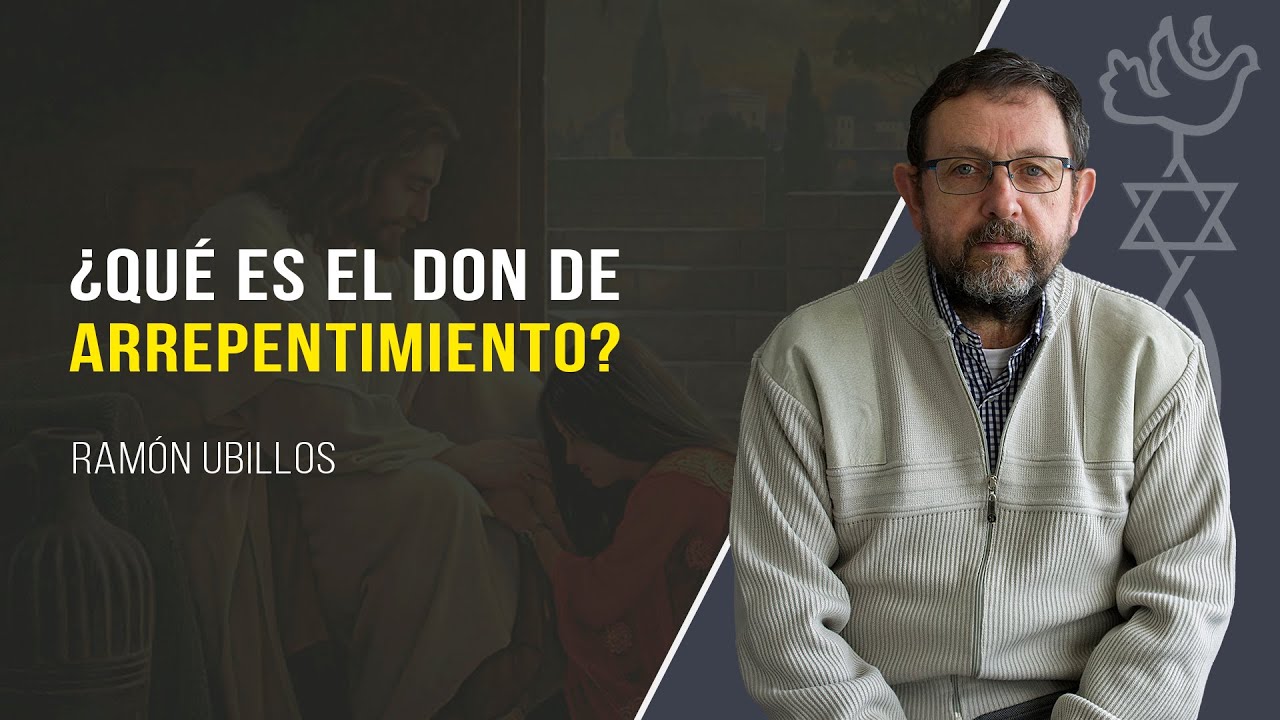 Explicación del Don de Arrepentimiento // Ramón Ubillos