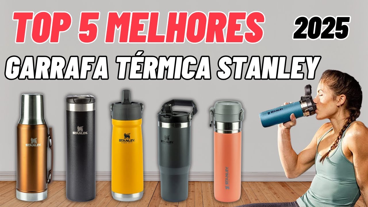 GARRAFA T&Eacute;RMICA STANLEY 2025  | Qual a Melhor GARRAFA T&Eacute;RMICA STANLEY Atualmente.