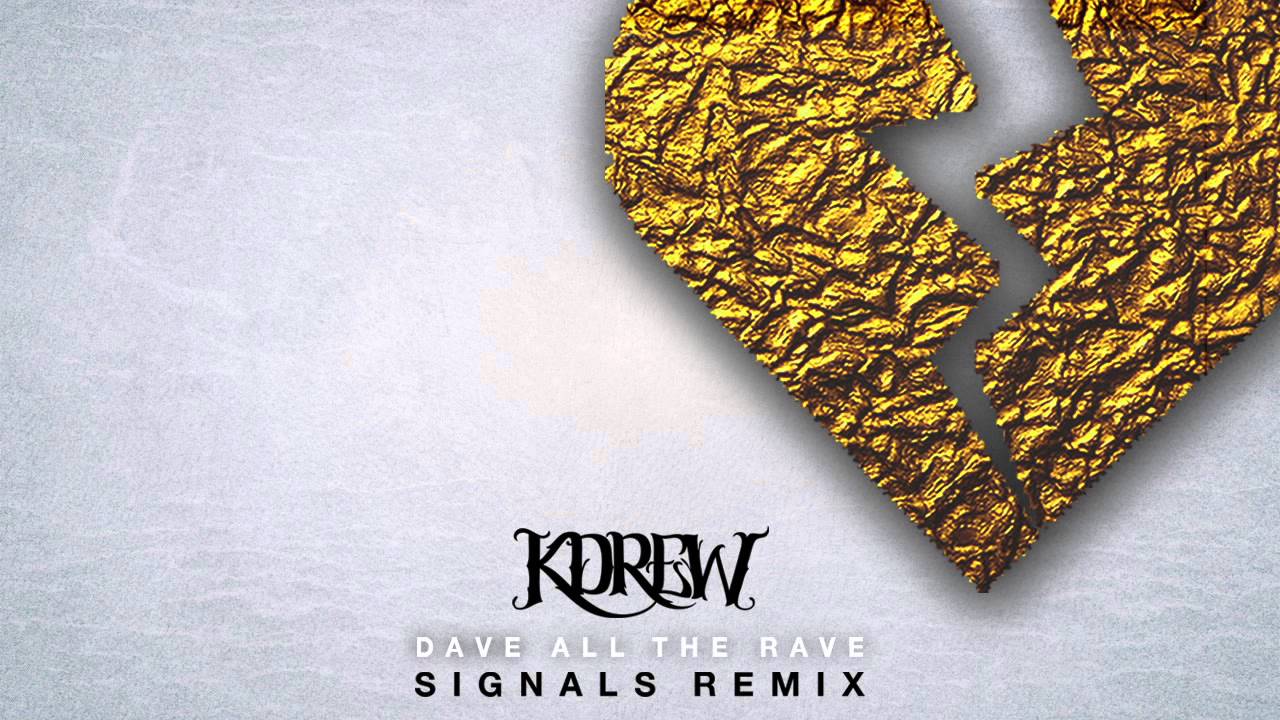 KDrew - Signals (Dave All the Rave Remix)