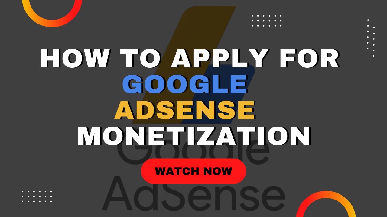 How to Apply for Google AdSense Monetization | Exclusive Tips for 2022