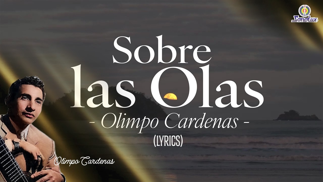 Sobre las Olas - Olimpo Cardenas (Letra Oficial) Bolero