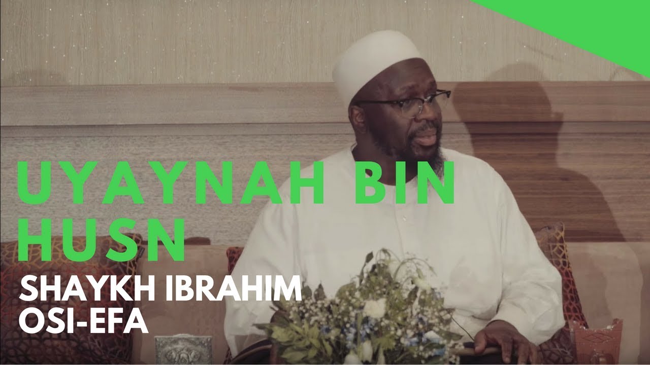 Futuwwa Extracts - Uyaynah bin Ḥuṣn - Shaykh Ibrahim Osi-Efa