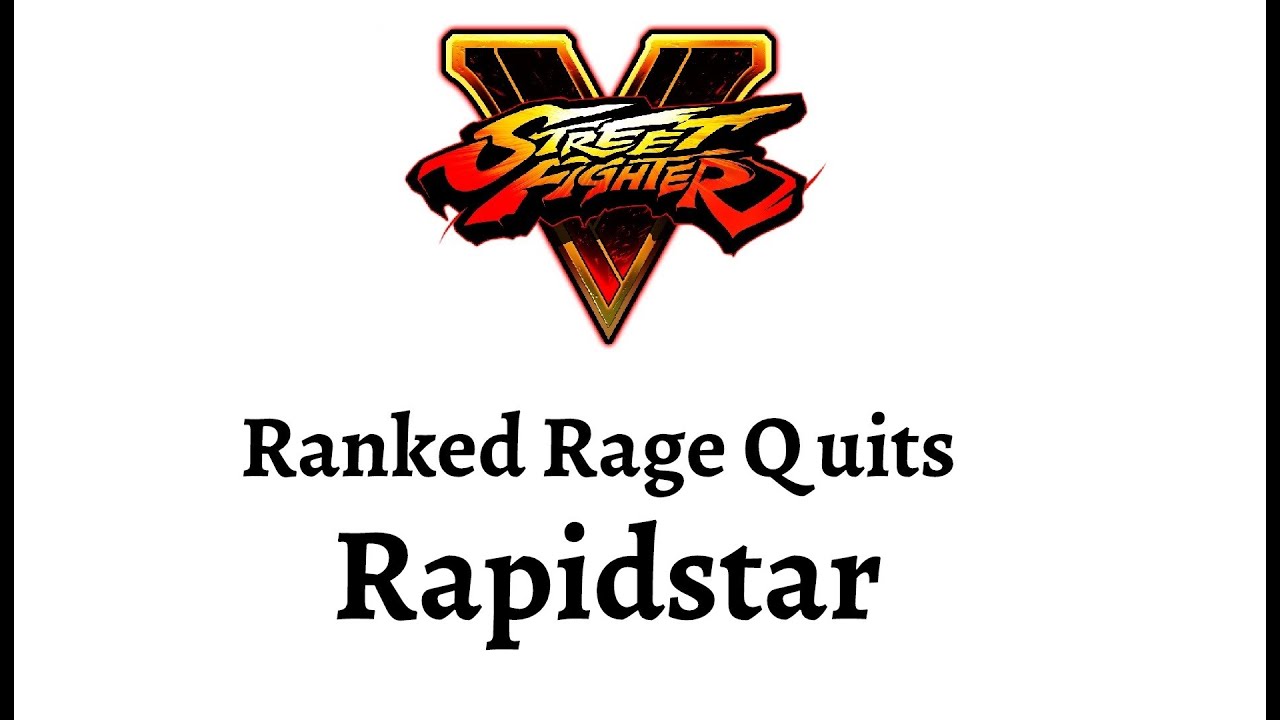 SFV Rage Quits: Rapidstar