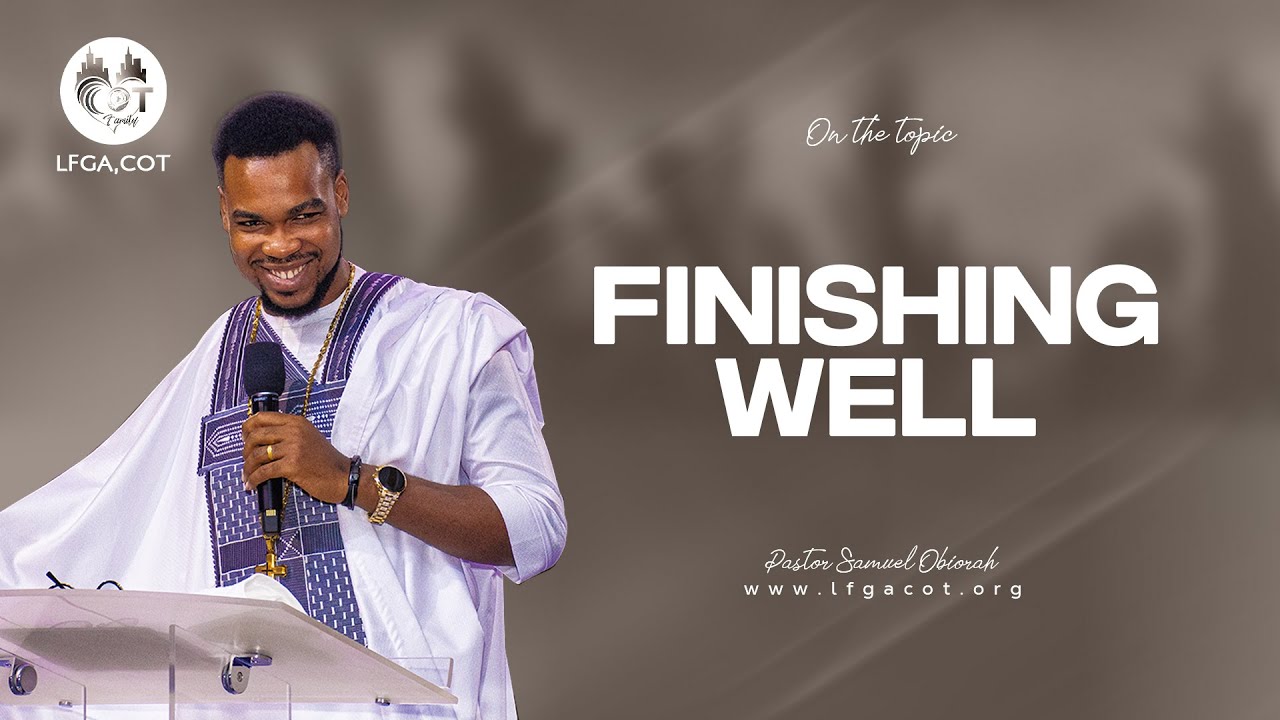 Finishing Well | Apostle Sam Obiorah