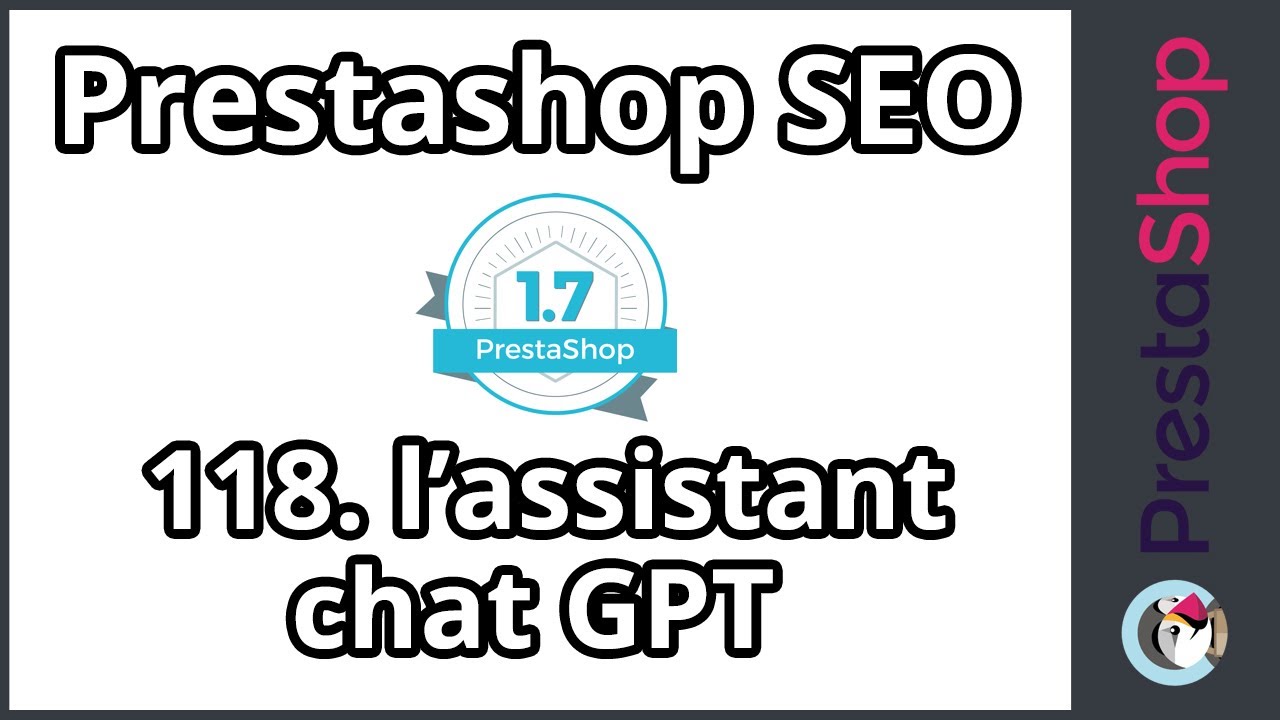 Tuto PrestaShop 1.7 - SEO - L'assistant Chat GPT (&eacute;p. 118)