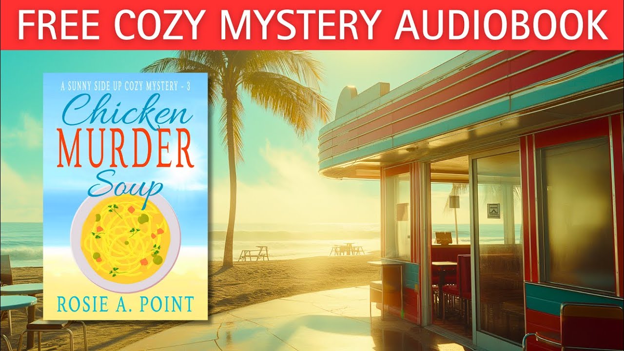Chicken Murder Soup (Full-length Cozy Mystery Audiobook) by Rosie A. Point.
