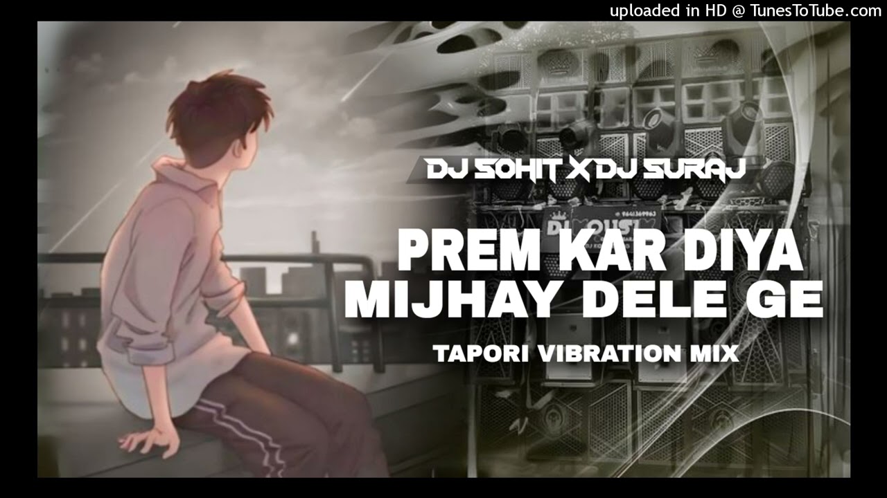 PREM KAR DIYA MUJHA DELE GE - TAPORI VIBRATION MIX - DJ SOHIT X DJ SURAJ JHARKHAND SE