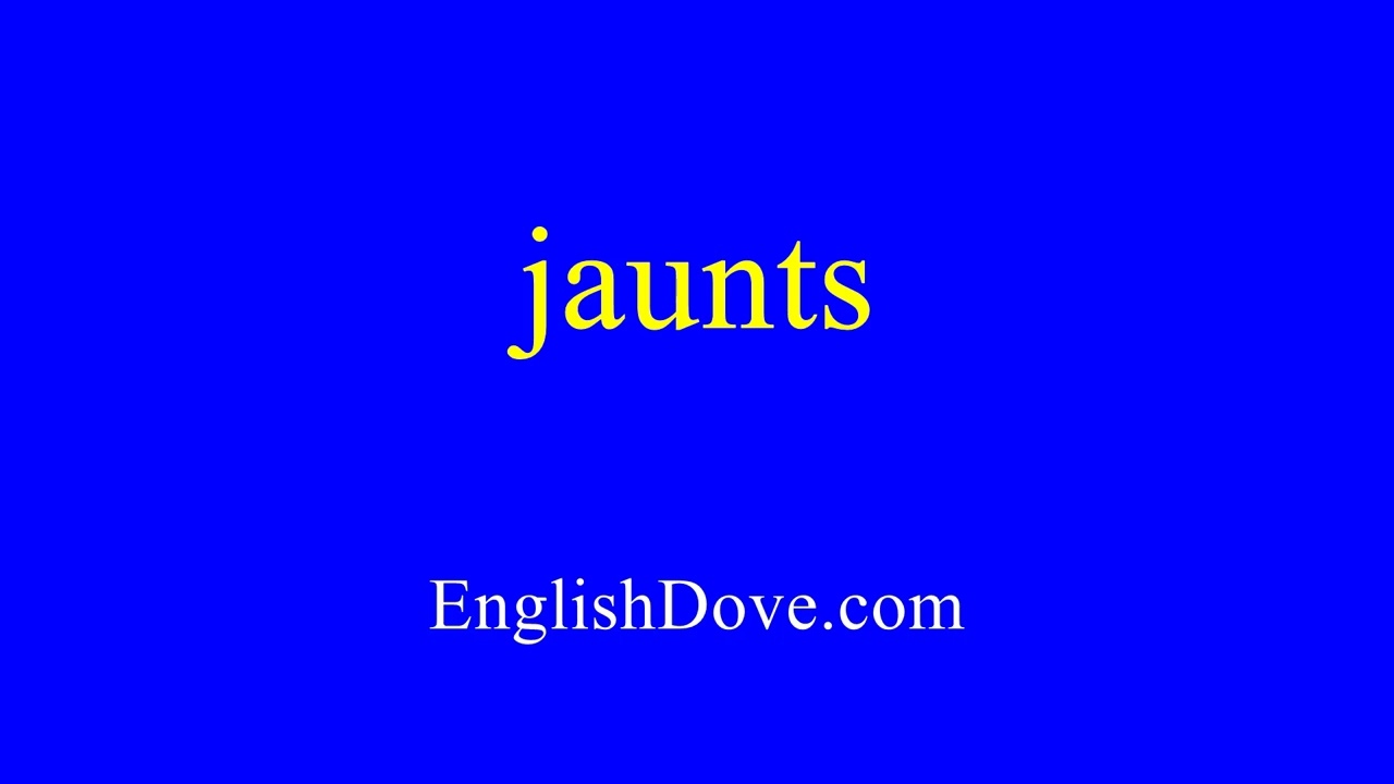 How to pronounce jaunts in American English