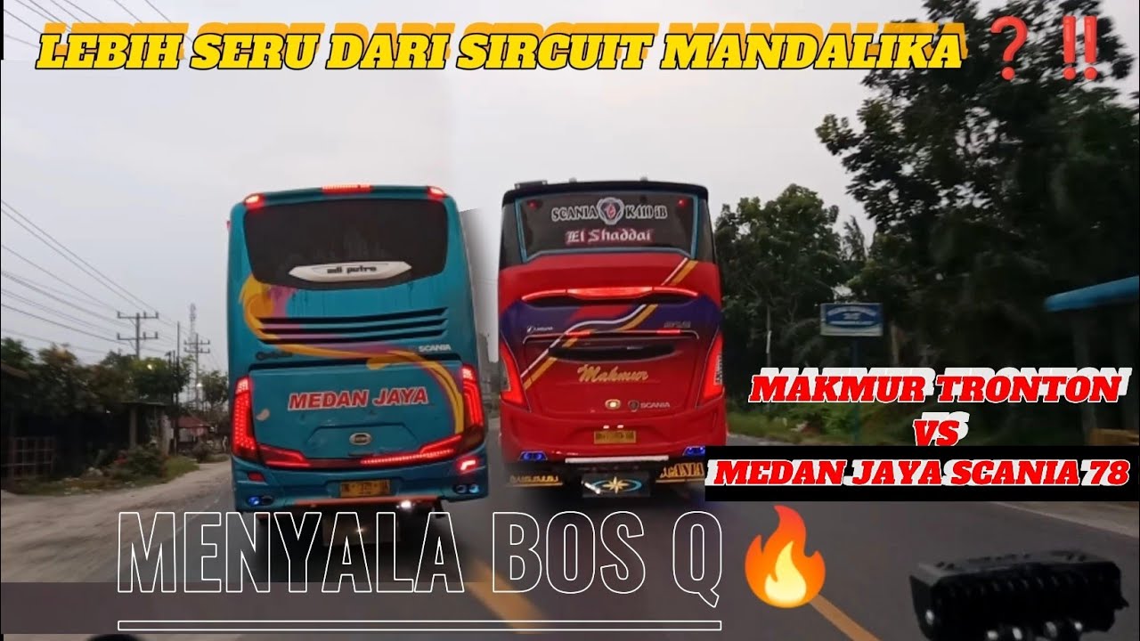 Lebih Seru Dari Sircuit Mandalika ❓‼️ MEDAN JAYA SCANIA78 vs MAKMUR TRONTON 🔥 MENYALA BOS Q 🔥🔥🔥🔥