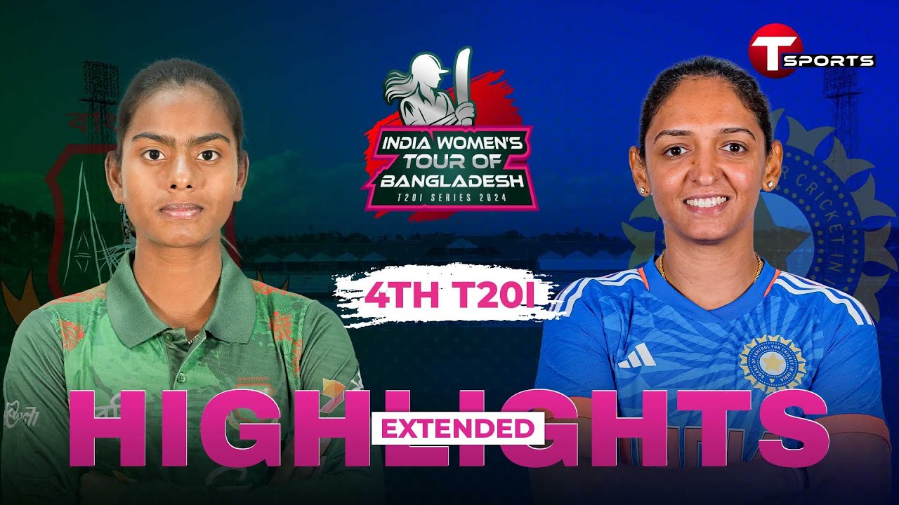 Extended Highlights | Bangladesh Women vs India Women | 4th T20i | T Sports