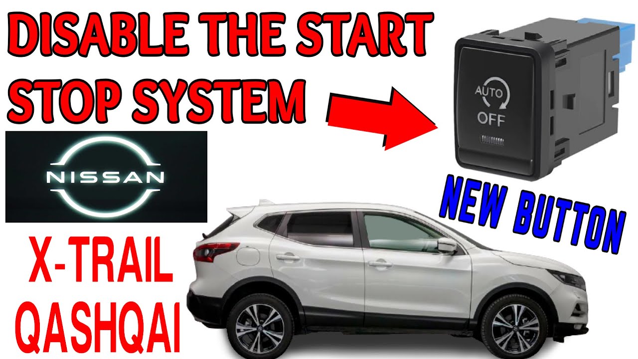 Nissan Qashqai and X-trail Disable the Stop Start System Permanently With The New Button