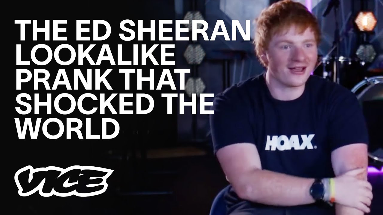 The masterminds behind the Ed Sheeran lookalike prank