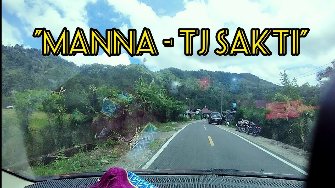 perjalanan dari arah kota Manna ke Tanjung Sakti