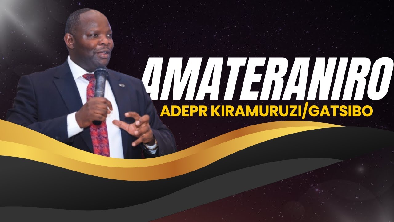 AMATERANIRO YA ADEPR KIRAMURUZI/URUREMBO RWA NYAGATARE HAMWE N'UMUSHUMBA MUKURU