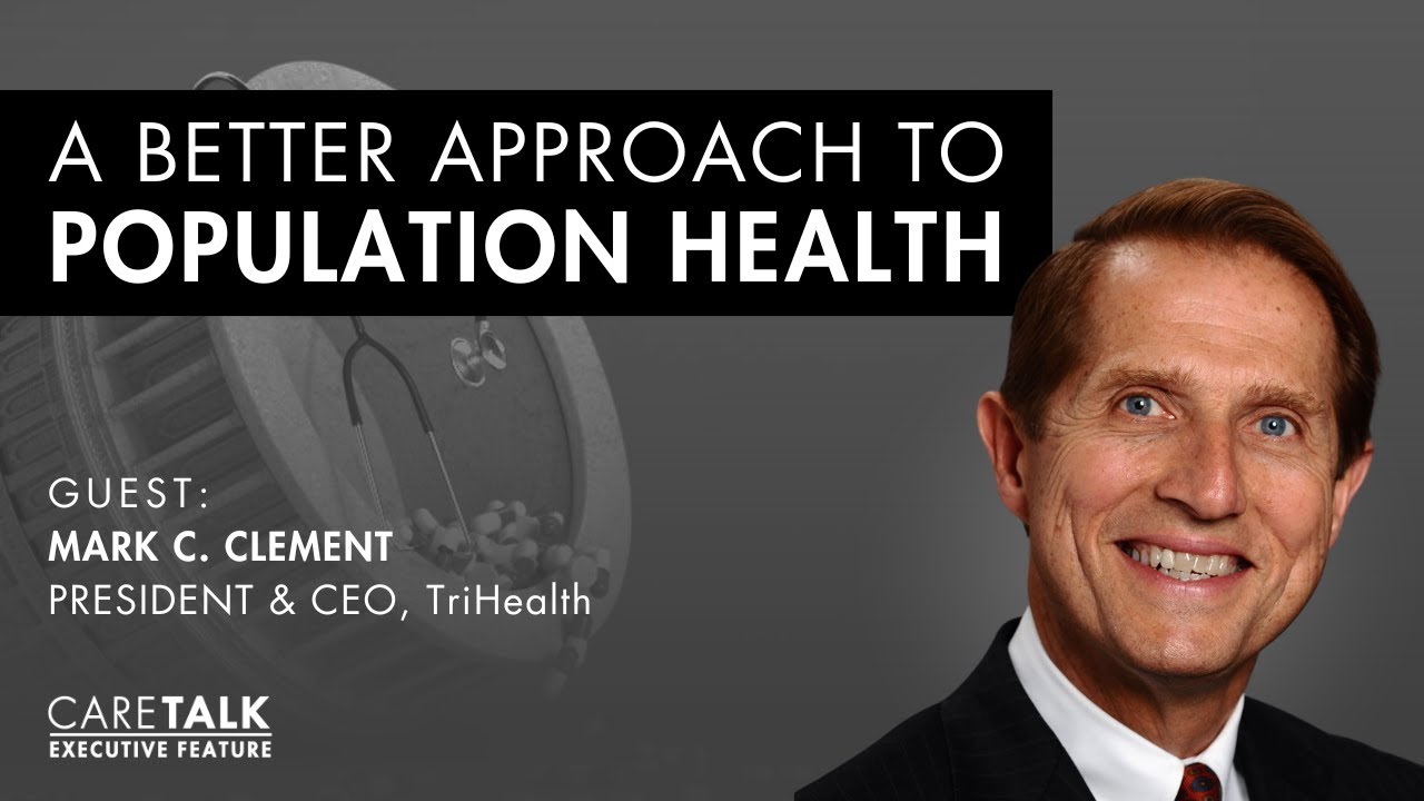 A Better Approach To Population Health w/ Mark C. Clement | Executive Feature
