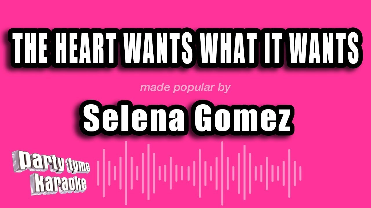 Selena Gomez - The Heart Wants What It Wants (Karaoke Version)