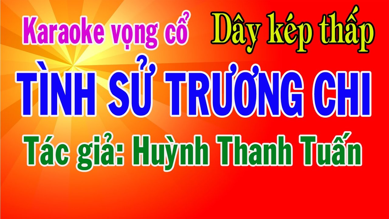Karaoke vọng cổ TÌNH SỬ TRƯƠNG CHI - DÂY KÉP THẤP  [Beat hay]