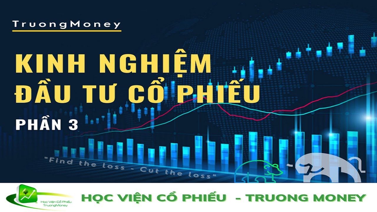 KINH NGHIỆM ĐẦU TƯ CỔ PHIẾU - Phần 3 | STOCKMONEY Truongmoney
