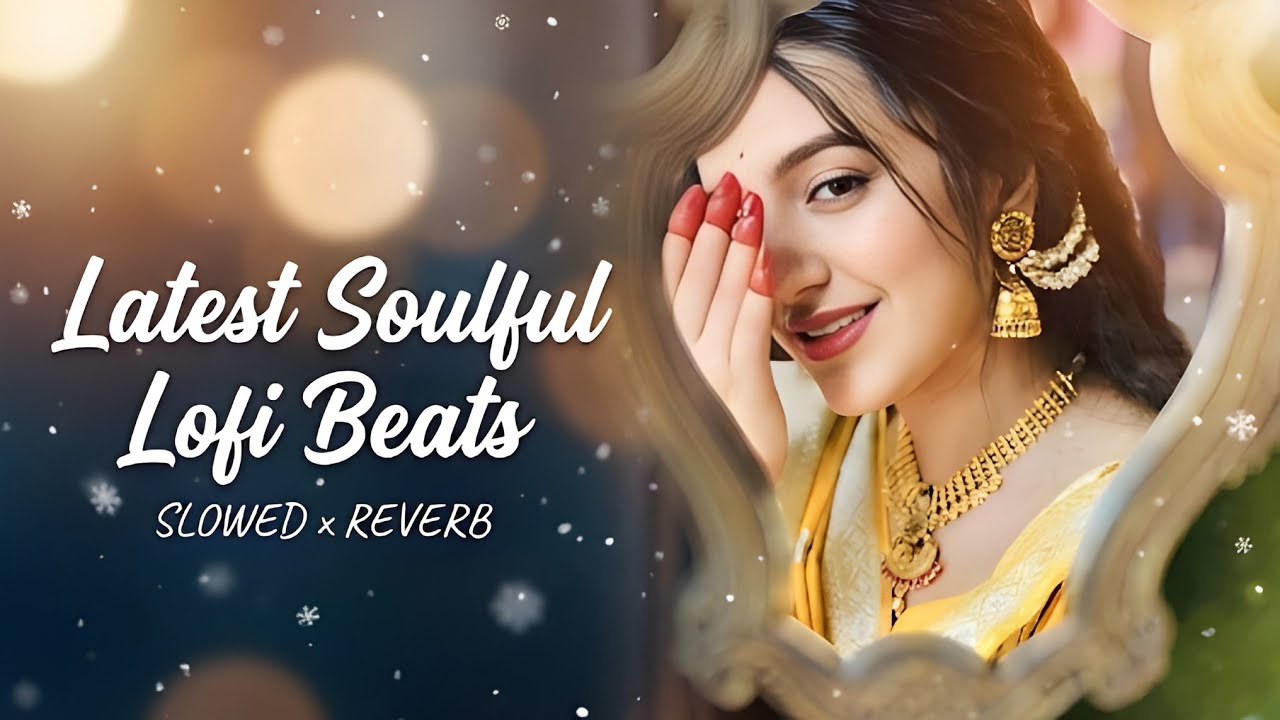 Latest Soulful Lofi Beats🌙 | Slowed + Reverb for Deep Study & Chill #lofimusic #trendingsong Part 36