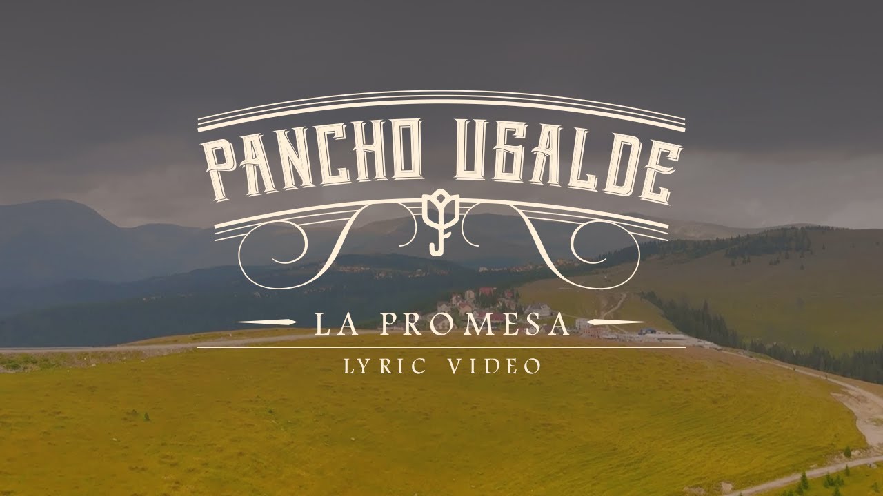 Pancho Ugalde - La Promesa (Video con Letra)